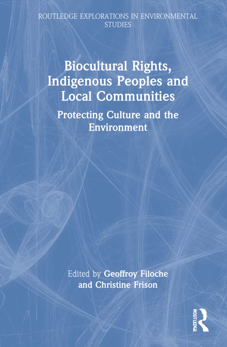 Biocultural Rights, Indigenous Peoples and Local Communities: Protecting Culture and the Environment (PDF/EPUB Version)