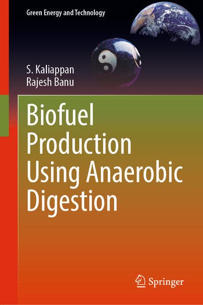 Biofuel Production Using Anaerobic Digestion (Green Energy and Technology) (PDF/EPUB Version)