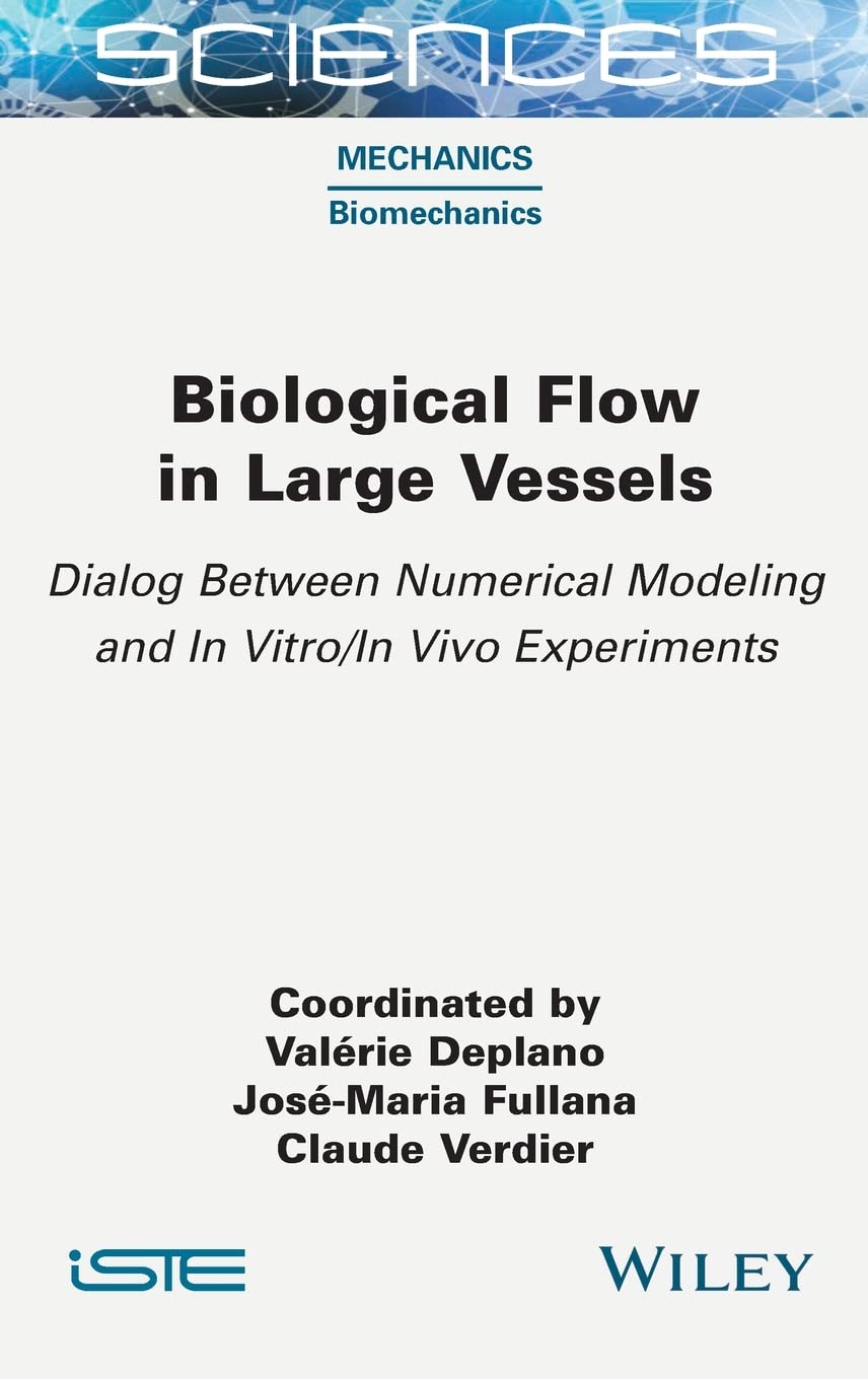 Biological Flow in Large Vessels: Dialog Between Numerical Modeling and In Vitro/In Vivo Experiments (PDF/EPUB Version)