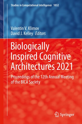 Biologically Inspired Cognitive Architectures 2021: Proceedings of the 12th Annual Meeting of the BICA Society (Studies in Computational Intelligence, 1032) (PDF/EPUB Version)