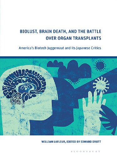 Biolust, Brain Death, and the Battle Over Organ Transplants: America’s Biotech Juggernaut and Its Japanese Critics (PDF/EPUB Version)