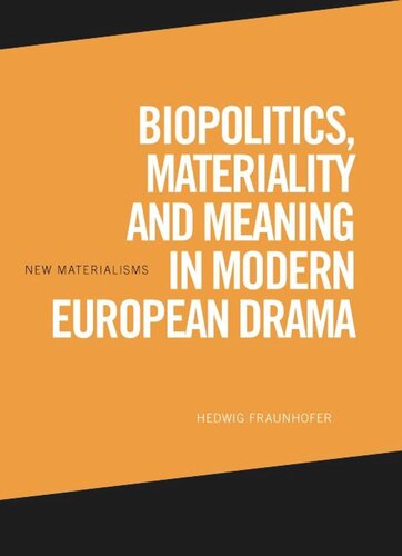 Biopolitics, Materiality and Meaning in Modern European Drama (PDF/EPUB Version)
