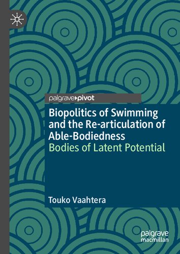 Biopolitics of Swimming and the Re-articulation of Able-Bodiedness: Bodies of Latent Potential (PDF/EPUB Version)