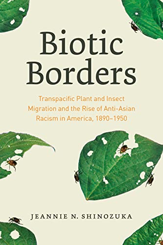 Biotic Borders: Transpacific Plant and Insect Migration and the Rise of Anti-Asian Racism in America, 1890–1950 (PDF/EPUB Version)