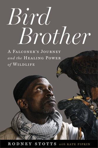 Bird Brother: A Falconer's Journey and the Healing Power of Wildlife (PDF/EPUB Version)