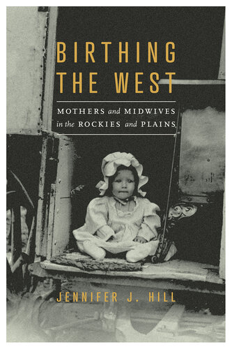 Birthing the West: Mothers and Midwives in the Rockies and Plains (PDF/EPUB Version)