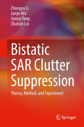 Bistatic SAR Clutter Suppression: Theory, Method, and Experiment (PDF/EPUB Version)