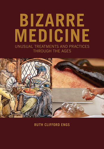 Bizarre Medicine: Unusual Treatments and Practices through the Ages (PDF/EPUB Version)