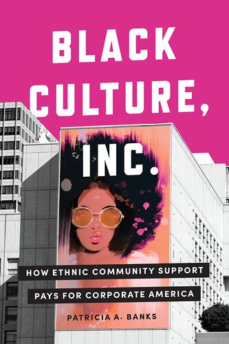 Black Culture, Inc.: How Ethnic Community Support Pays for Corporate America (PDF/EPUB Version)