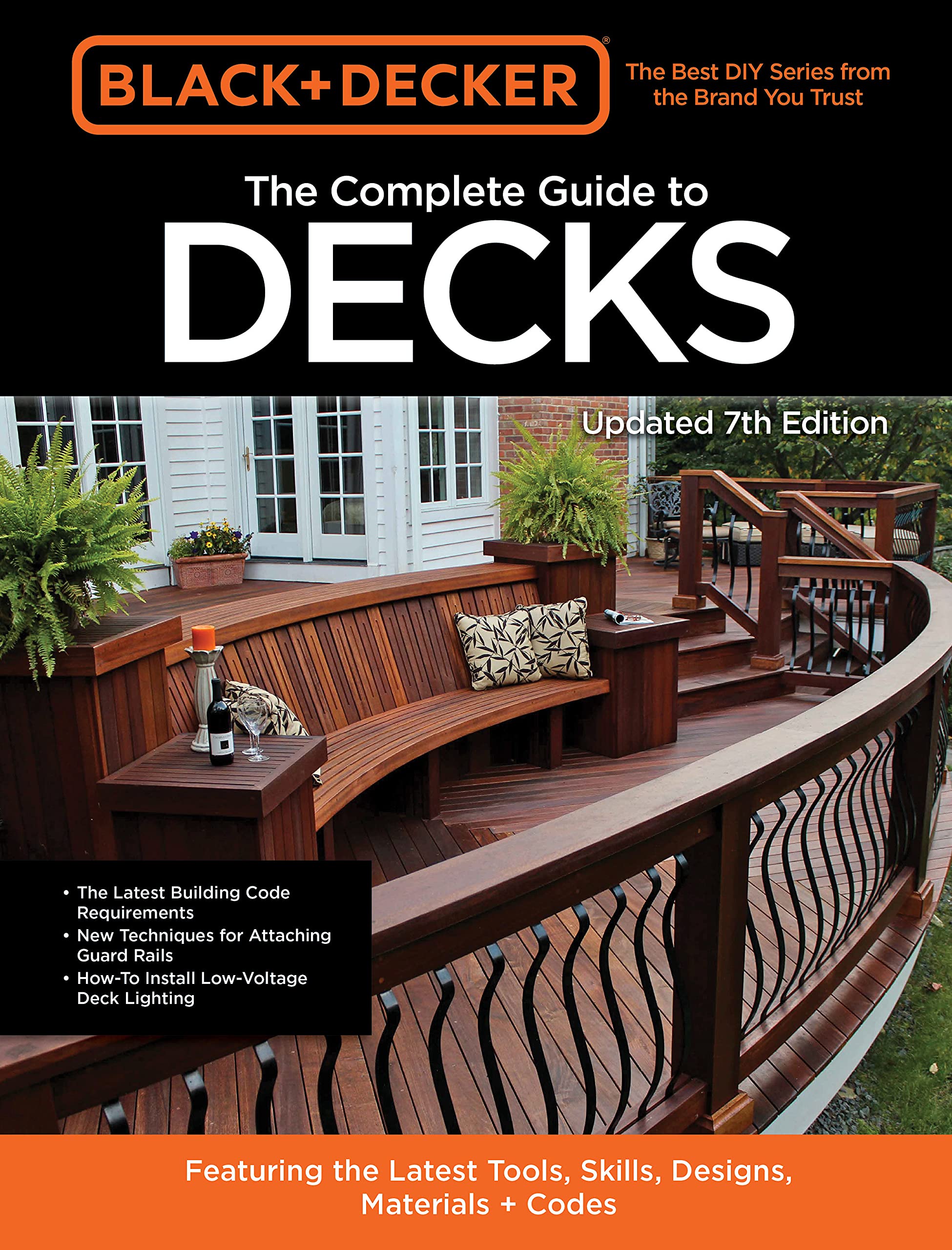 Black & Decker The Complete Photo Guide to Decks 7th Edition: Featuring the latest tools, skills, designs, materials & codes (PDF/EPUB Version)