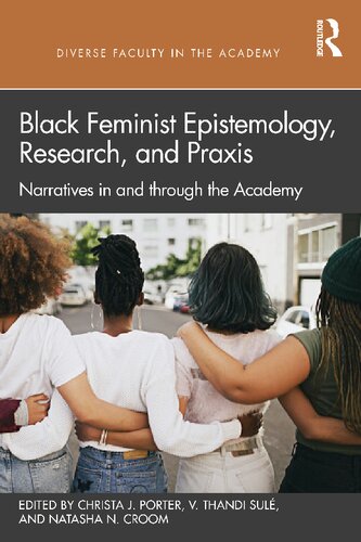 Black Feminist Epistemology, Research, and Praxis: Narratives in and through the Academy (PDF/EPUB Version)