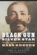 Black Gun, Silver Star: The Life and Legend of Frontier Marshal Bass Reeves (PDF/EPUB Version)