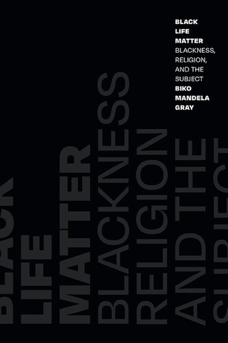 Black Life Matter: Blackness, Religion, and the Subject (PDF/EPUB Version)