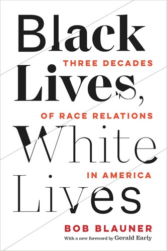 Black Lives, White Lives: Three Decades of Race Relations in America (PDF/EPUB Version)