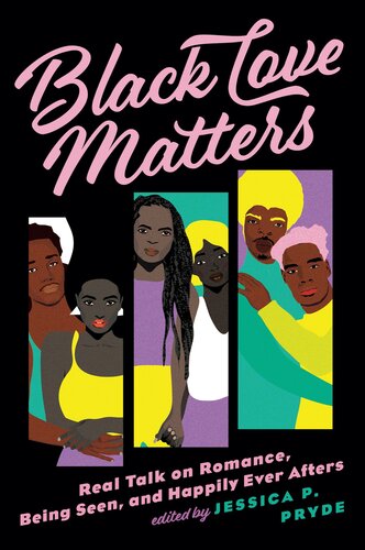 Black Love Matters: Real Talk on Romance, Being Seen, and Happily Ever Afters (PDF/EPUB Version)