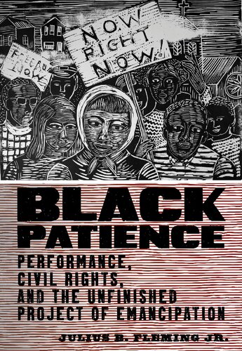 Black Patience: Performance, Civil Rights, and the Unfinished Project of Emancipation (PDF/EPUB Version)