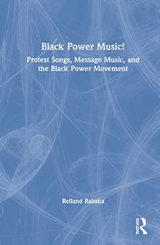 Black Power Music!: Protest Songs, Message Music, and the Black Power Movement (PDF/EPUB Version)
