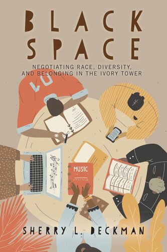 Black Space: Negotiating Race, Diversity, and Belonging in the Ivory Tower (PDF/EPUB Version)