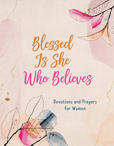 Blessed Is She Who Believes: Devotions and Prayers for Women (PDF/EPUB Version)