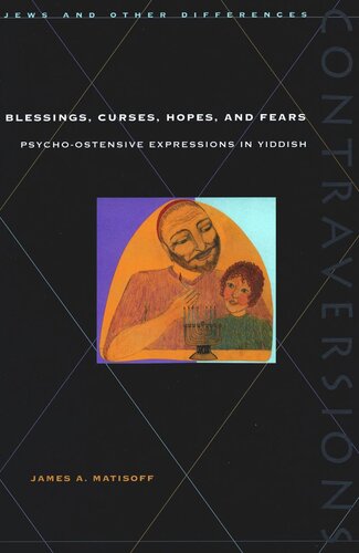 Blessings, Curses, Hopes, and Fears: Psycho-Ostensive Expressions in Yiddish (PDF/EPUB Version)