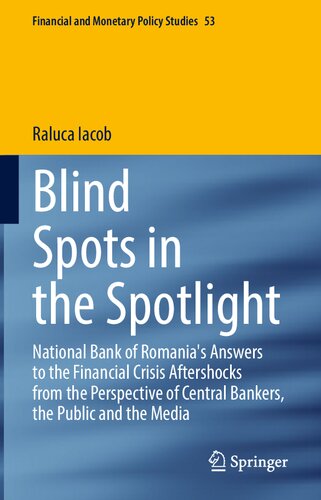 Blind Spots in the Spotlight: National Bank of Romania's Answers to the Financial Crisis Aftershocks from the Perspective of Central Bankers, the Public and the Media (PDF/EPUB Version)