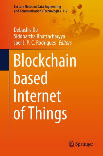 Blockchain based Internet of Things (Lecture Notes on Data Engineering and Communications Technologies, 112) (PDF/EPUB Version)