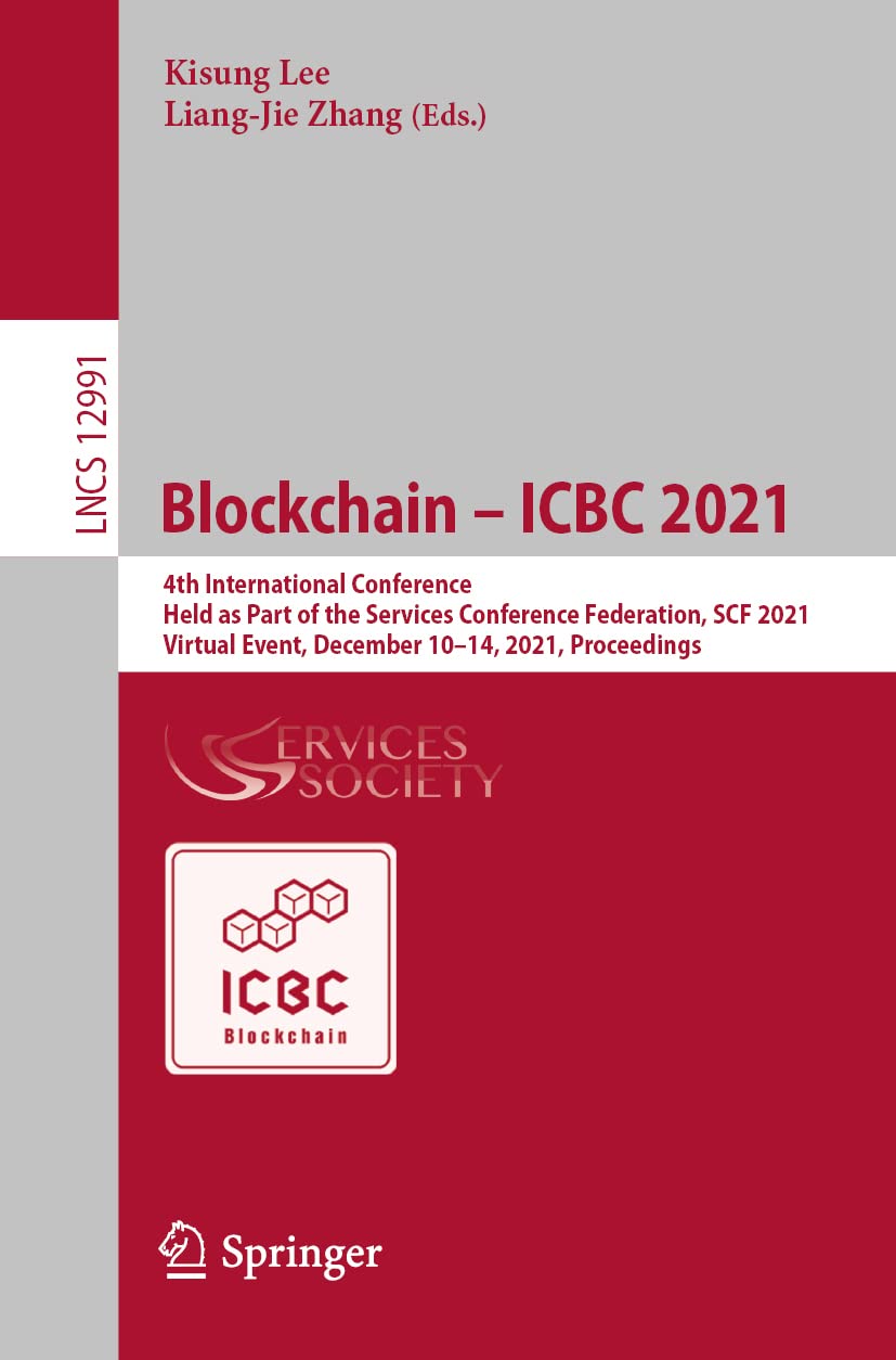 Blockchain – ICBC 2021: 4th International Conference, Held as Part of the Services Conference Federation, SCF 2021, Virtual Event, December 10–14, 2021, Proceedings (PDF/EPUB Version)
