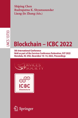 Blockchain – ICBC 2022: 5th International Conference Held as part of the Services Conference Federation, SCF 2022 Honolulu, HI, USA, December 10–14, 2022 Proceedings (PDF/EPUB Version)