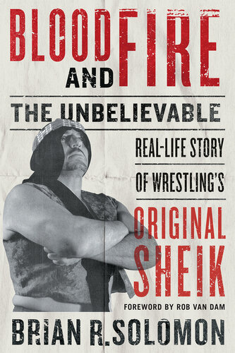 Blood and Fire: The Unbelievable Real-Life Story of Wrestling's Original Sheik (PDF/EPUB Version)