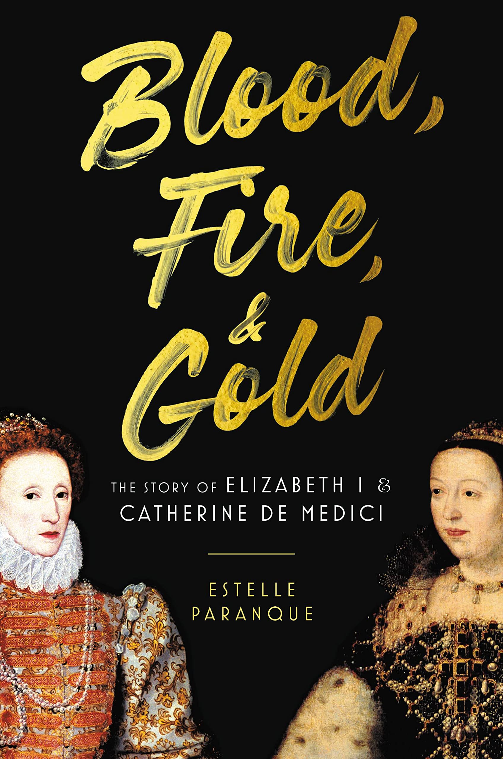 Blood, Fire & Gold: The Story of Elizabeth I & Catherine de Medici (PDF/EPUB Version)