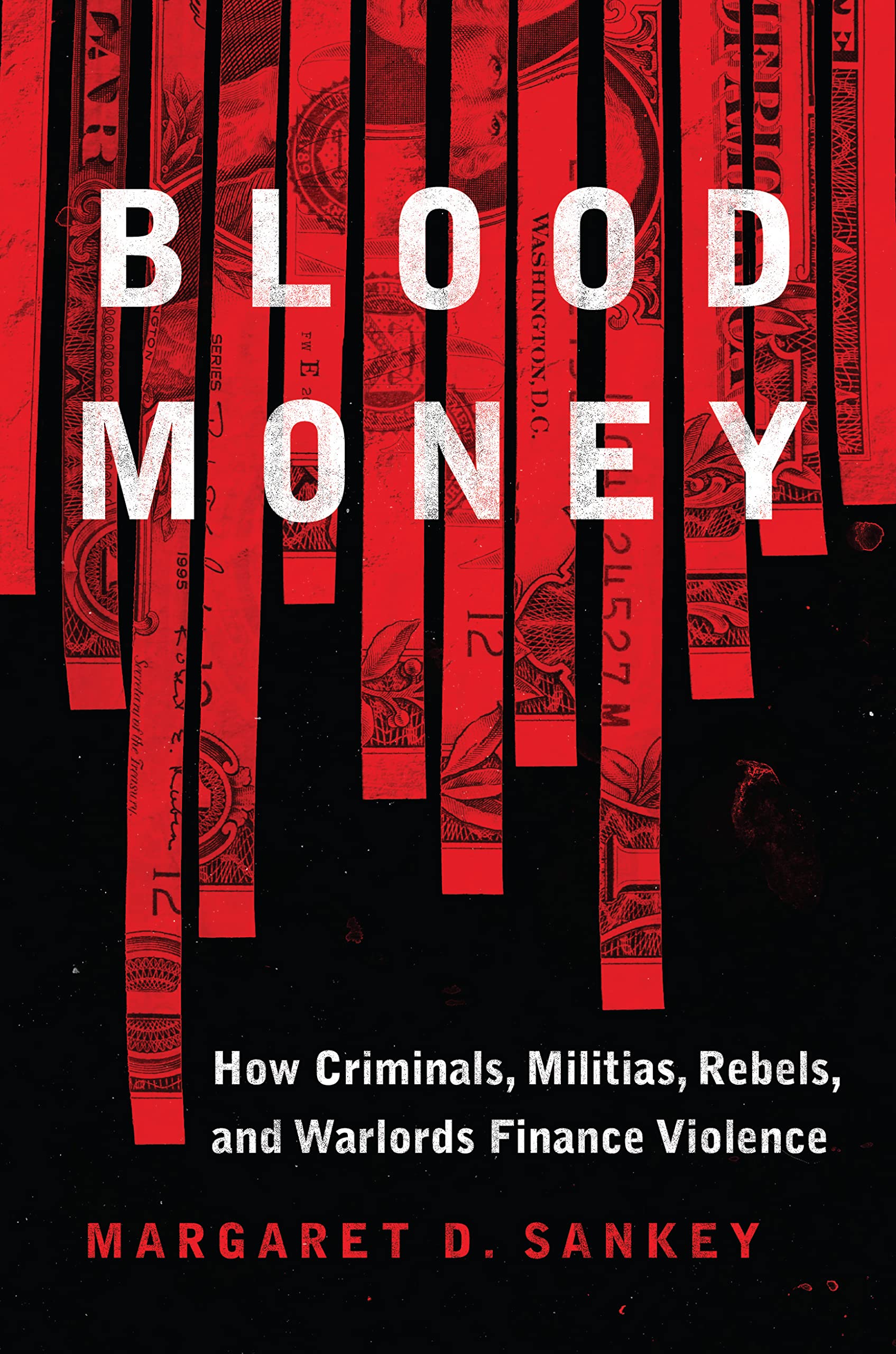 Blood Money: How Criminals Militias Rebels and Warlords Finance Violence (PDF/EPUB Version)