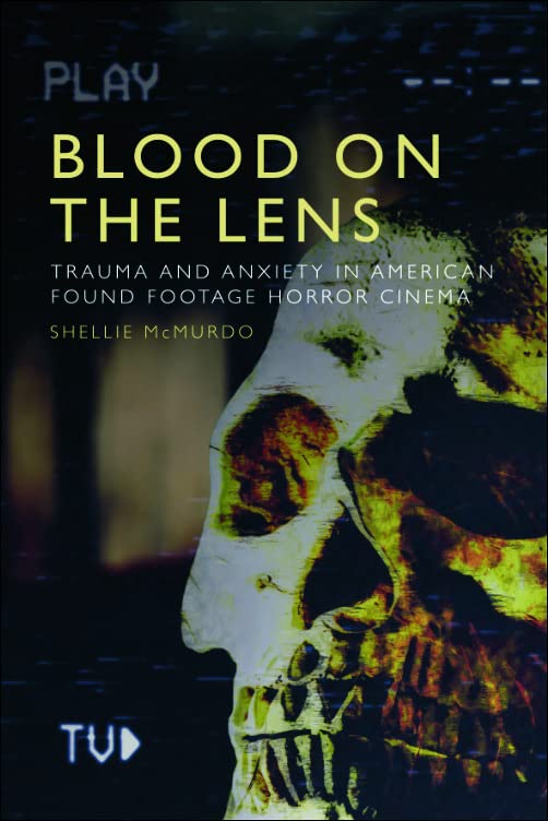 Blood on the Lens: Trauma and Anxiety in American Found Footage Horror Cinema (PDF/EPUB Version)