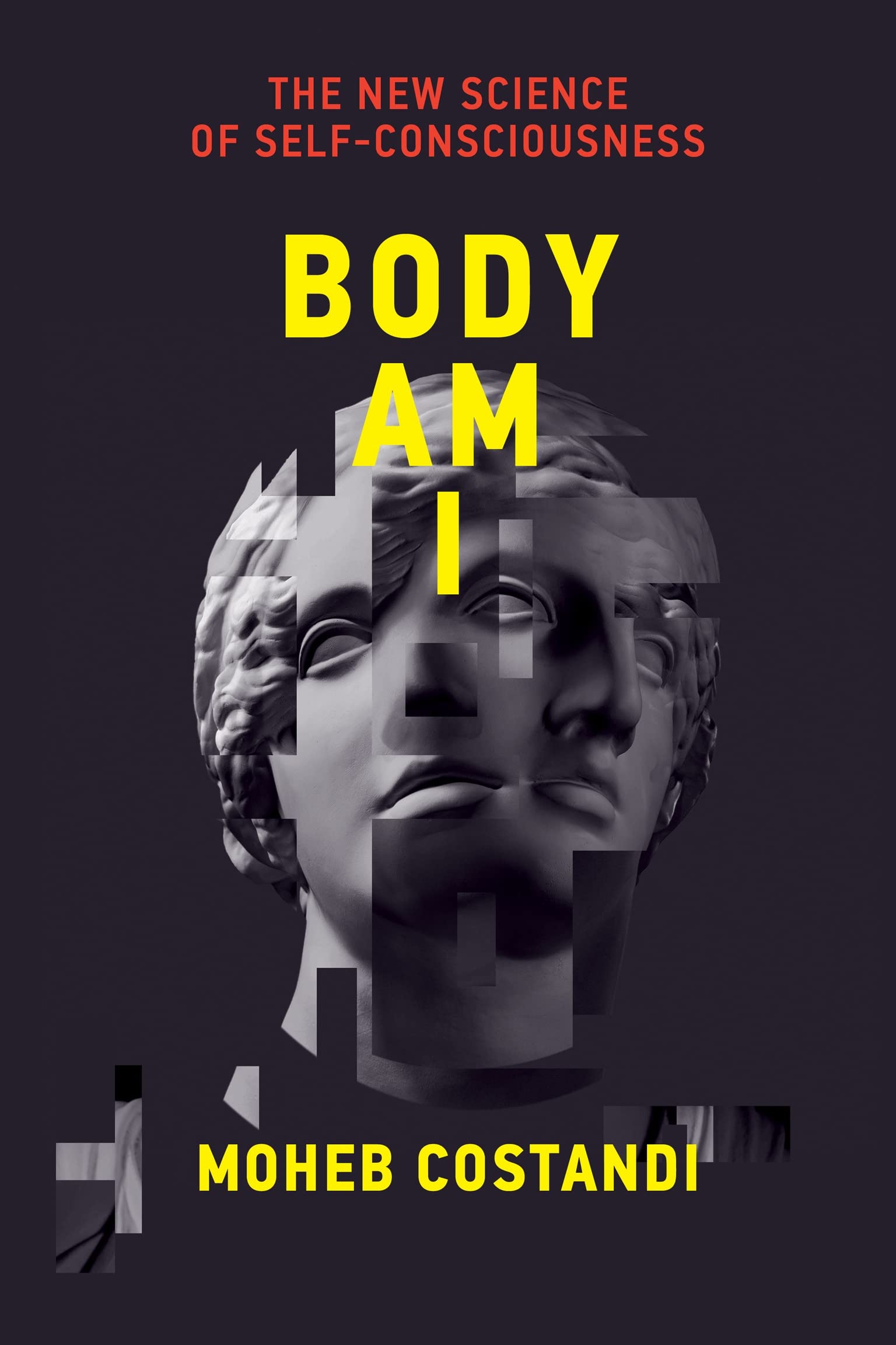 Body Am I: The New Science of Self-Consciousness (PDF/EPUB Version)
