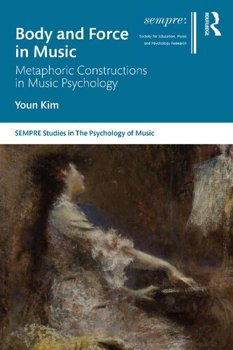Body and Force in Music: Metaphoric Constructions in Music Psychology (PDF/EPUB Version)