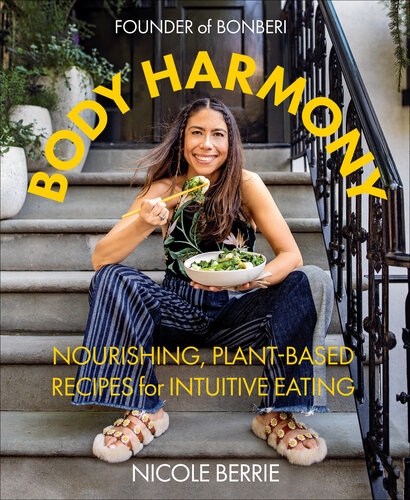 Body Harmony: Nourishing, Plant-Based Recipes for Intuitive Eating (PDF/EPUB Version)