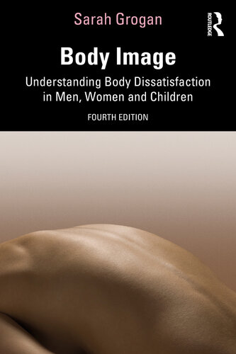 Body Image : Understanding Body Dissatisfaction in Men, Women and Children (PDF/EPUB Version)