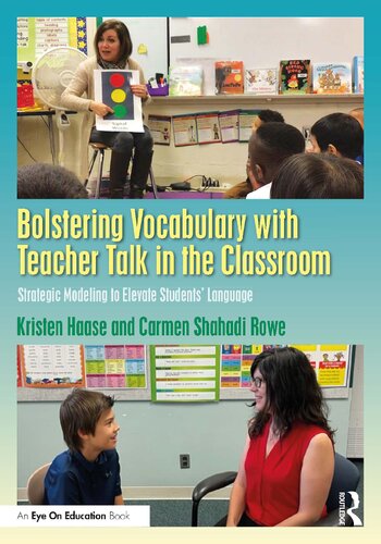 Bolstering Vocabulary with Teacher Talk in the Classroom: Strategic Modeling to Elevate Students’ Language (PDF/EPUB Version)