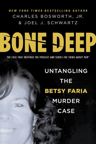 Bone Deep: Untangling the Twisted True Story of the Tragic Betsy Faria Murder Case (PDF/EPUB Version)