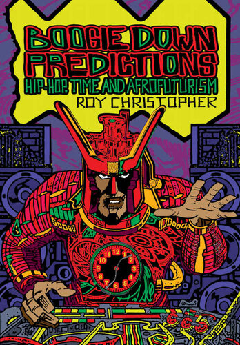 Boogie Down Predictions: Hip-Hop, Time, and Afrofuturism (PDF/EPUB Version)