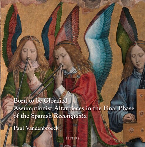 Born to be Glorified: Assumptionist Altarpieces in the Final Phase of the Spanish 'Reconquista' (PDF/EPUB Version)