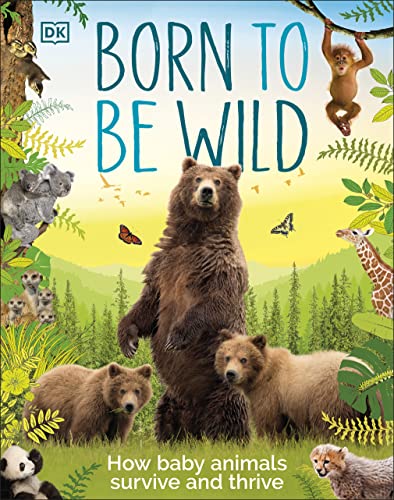 Born to be Wild: How Baby Animals Survive and Thrive (PDF/EPUB Version)