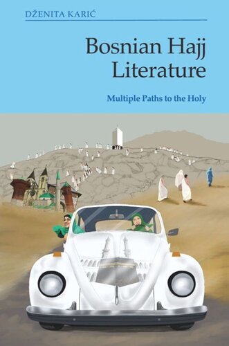 Bosnian Hajj Literature: Multiple Paths to the Holy (PDF/EPUB Version)
