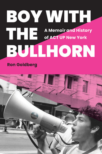 Boy with the Bullhorn: A Memoir and History of ACT Up New York (PDF/EPUB Version)