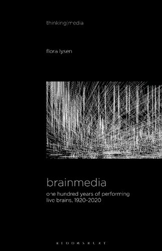 Brainmedia: One Hundred Years of Performing Live Brains, 1920–2020 (PDF/EPUB Version)