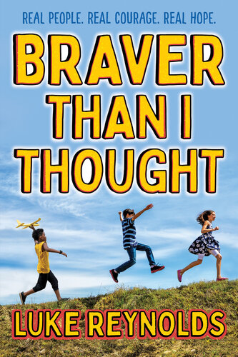 Braver than I Thought: Real People. Real Courage. Real Hope. (PDF/EPUB Version)