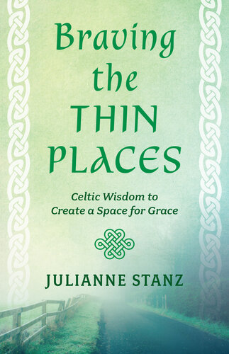 Braving the Thin Places: Celtic Wisdom to Create a Space for Grace (PDF/EPUB Version)