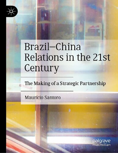 Brazil–China Relations in the 21st Century: The Making of a Strategic Partnership (PDF/EPUB Version)