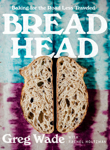 Bread Head: Baking for the Road Less Traveled (PDF/EPUB Version)