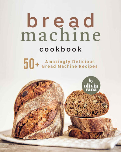 Bread Machine Cookbook: 50+ Amazingly Delicious Bread Machine Recipes (PDF/EPUB Version)