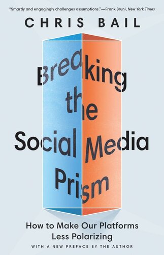 Breaking the Social Media Prism: How to Make Our Platforms Less Polarizing (PDF/EPUB Version)